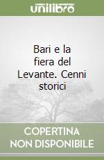 Bari e la fiera del Levante. Cenni storici libro