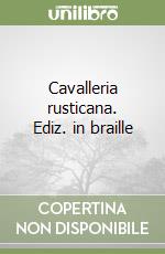 Cavalleria rusticana. Ediz. in braille