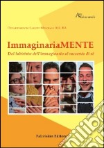 Immaginariamente. Dal labirinto dell'immaginario al racconto di sè