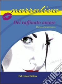 Del raffinato amore