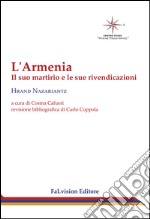 L'Armenia. Il suo martirio e le sue rivendicazioni