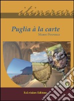 Puglia à la carte. Ediz. italiana libro