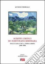 Scritti critici su Fortunato Seminara. Dalle Baracche a Terra amara  (1940-2005), Antonio Piromalli, FAP