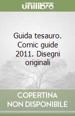 Guida tesauro. Comic guide 2011. Disegni originali libro