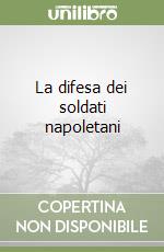 La difesa dei soldati napoletani libro