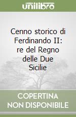 Cenno storico di Ferdinando II: re del Regno delle Due Sicilie libro