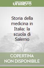 Storia della medicina in Italia: la scuola di Salerno