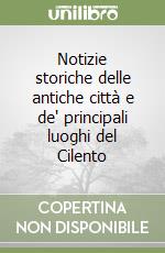 Notizie storiche delle antiche città e de' principali luoghi del Cilento libro