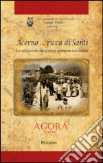 Acerno... ricca di santi. La religiosità del popolo acernese nei secoli libro