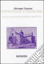 Superstizioni e pregiudizi nelle Marche durante il Seicento libro