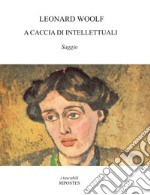 A caccia di intellettuali libro