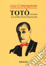 Totò. Ovvero il pasticcio napoletano libro