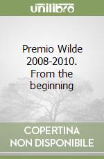 Premio Wilde 2008-2010. From the beginning