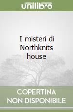 I misteri di Northknits house libro