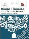 Banche e anomalie. Come difendersi. Vol. 2 libro