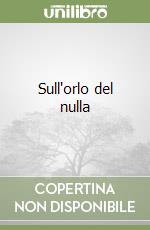 Sull'orlo del nulla