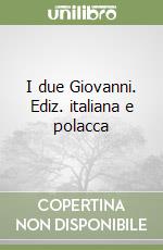 I due Giovanni. Ediz. italiana e polacca libro