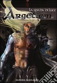 La spada di luce. Argetlam