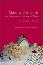 Mamma che fame! Dai quaderni di cucina di Paola