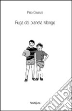 Fuga dal pianeta Mongo. Ediz. illustrata libro