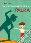 Dall'altra parte della paura libro