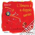 L'amore è a doppio senso. Ediz. illustrata