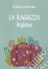 La ragazza inglese libro di Laffranchini Eleonora