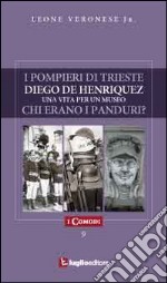 I pompieri di Trieste-Diego de Henriquez: una vita per un museo-Chi erano i panduri? libro