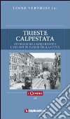 Trieste calpestata. Storia degli acquedotti e dei sotterranei della città libro