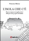 L'isola che c'è. Evento romanzato tra gli equivoci della precaria geografia triestina libro di Hlavaty Francesco