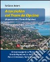 A torziolòn col tram de Opcina. Una passeggiata sulla vecchia strada Napoleonica libro di Sezana Jones