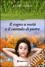 Il sogno a metà e il cumulo di pietre libro