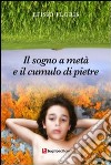 Il sogno a metà e il cumulo di pietre libro