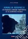 Amalia Risnich. Un tragico amore triestino di Alexander Puskin libro di Cafagna Dino