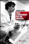 Mille licenziamenti per una medaglia. Il karate di Giorgio D'Amico libro