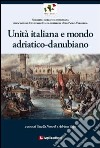 Unità italiana e mondo adriatico-danubiano libro di Nemeth Papo Gizella Papo Adriano