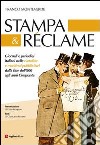 Stampa & reclame. Giornali e periodici italiani nelle cartoline e manifesti pubblicitari dalla fine dell'800 agli anni Cinquanta libro di Monteverde Franco