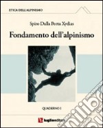 Etica dell'alpinismo. Vol. 1: Fondamento dell'alpinismo libro