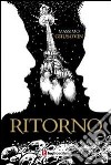 Ritorno. Un'avventura tra le galassie alla ricerca della verità libro di Grusovin Massimo