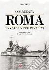 Corazzata Roma. Una storia per immagini. Ediz. illustrata libro di Gerini Ugo