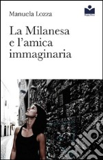 La Milanesa e l'amica immaginaria libro