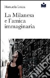 La Milanesa e l'amica immaginaria libro