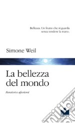 La bellezza del mondo. Pensieri e aforismi libro