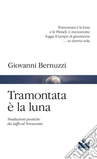 Tramontata è la luna. Traduzioni poetiche da Saffo al Novecento