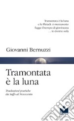 Tramontata è la luna. Traduzioni poetiche da Saffo al Novecento libro