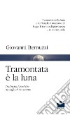 Tramontata è la luna. Traduzioni poetiche da Saffo al Novecento libro di Bernuzzi Giovanni