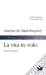 La vita in volo. Pensieri e aforismi libro