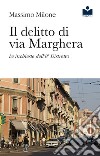 Il delitto di via Marghera. Le inchieste dell'8° distretto libro