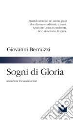 Sogni di Gloria. Romanzo tra sconosciuti libro