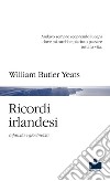 Ricordi irlandesi. Infanzia e giovinezza libro di Yeats William Butler